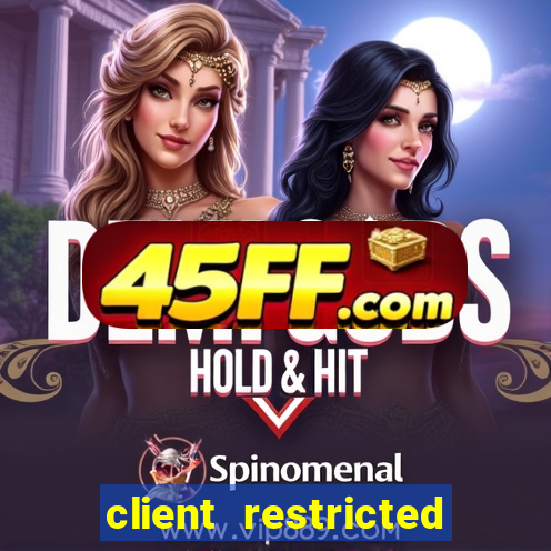 client restricted for action withdraw